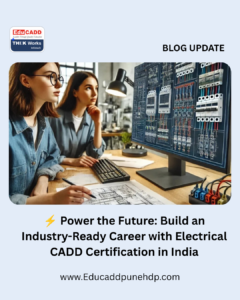 Power the Future: Build an Industry-Ready Career with Electrical CADD Certification in India