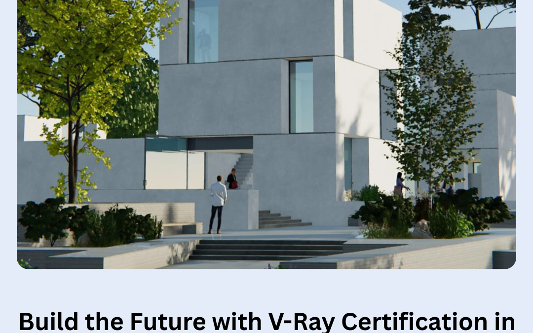 Build the Future with V-Ray Certification in India: Master Visual Design for a New Era