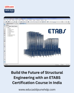 Build the Future of Structural Engineering with an ETABS Certification Course in India